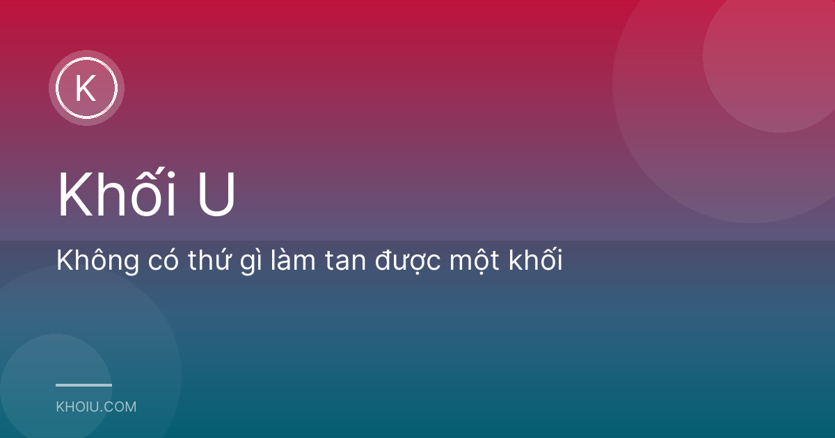 Không có thứ gì làm tan được một khối