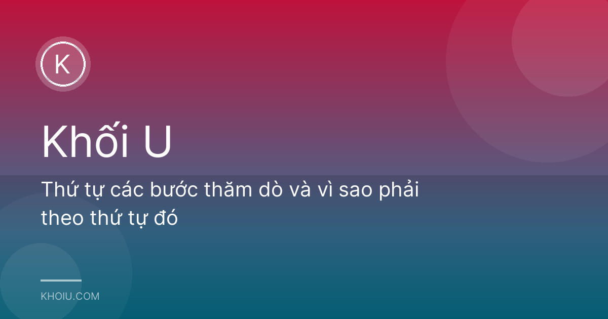 Thứ tự các bước thăm dò và vì sao phải theo thứ tự đó